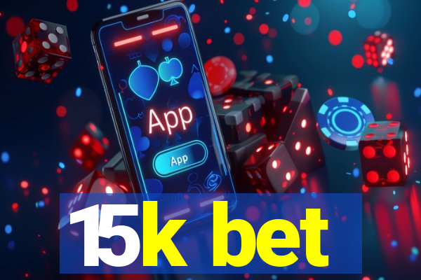 15k bet